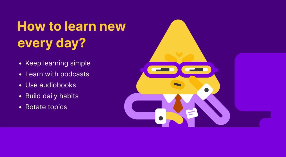 Yellow cartoon character in glasses and a tie on purple background next to tips on how to learn something new every day, including podcasts, audiobooks, and daily habits